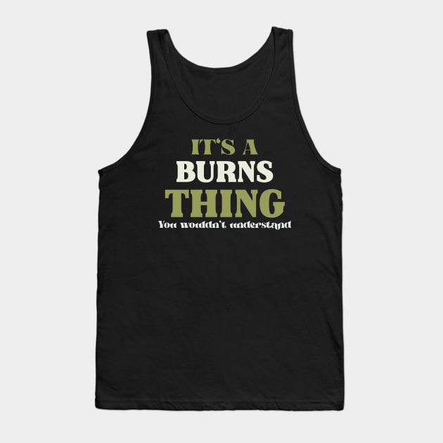 It's a Burns Thing You Wouldn't Understand Tank Top by Insert Name Here